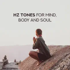 Hz Tones for Mind, Body and Soul by Chakra Healing Music Academy & Sound Therapy Masters album reviews, ratings, credits