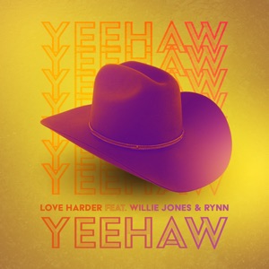 Love Harder - Yeehaw (feat. Willie Jones & Rynn) - 排舞 音樂