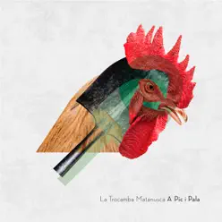 A Pic I Pala - La Trocamba Matanusca