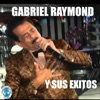 Gabriel Raymond y Sus Éxitos