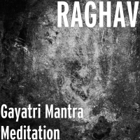 RAGHAV - Gayatri Mantra Meditation artwork