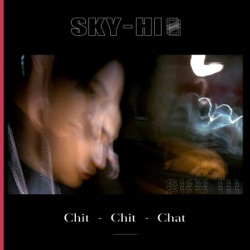 SKY-HI - Chit-Chit-Chat