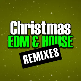 Christmas EDM & House Remixes by Christmas 2019, Christmas Classics Remix & Christmas Music Guys album reviews, ratings, credits