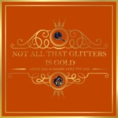 Not All That Glitters is Gold (feat. General Ling & Jahwise Productions) artwork