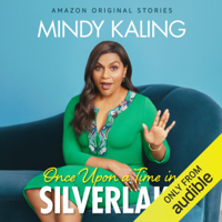 Mindy Kaling - Once Upon a Time in Silver Lake: Nothing Like I Imagined (Unabridged) artwork