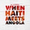 When Haiti Meets Angola artwork