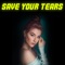 Save Your Tears - Gill the ILL lyrics