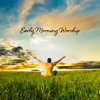 Early Morning Worship: Spiritual Christian Meditation - Jane Peace, Jonathan Mantras & Jasmine Soft