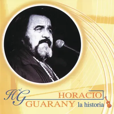La Historia: Horacio Guarany - Horacio Guarany