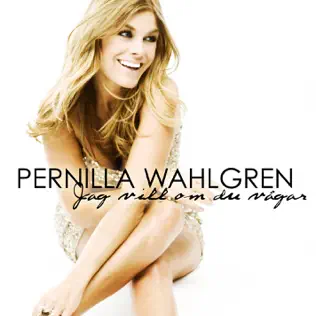 télécharger l'album Pernilla Wahlgren - Jag Vill Om Du Vågar