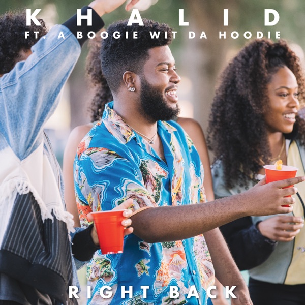 Right Back (feat. A Boogie wit da Hoodie) - Single - Khalid