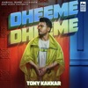 Tony Kakkar - Dheeme Dheeme