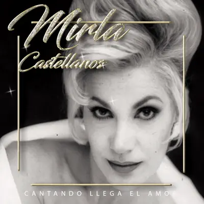 Cantando Llega el Amor - Mirla Castellanos Cantando Llega el Amor - Mirla Castellanos