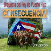 Orquesta Del Rey de PR - Consecuencia