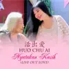 Huo Chu Ai - Nyatakan Kasih - Single album lyrics, reviews, download