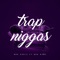 Trap Niggas (feat. NBG Heme) - NBG Chris lyrics