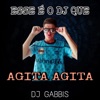 DJ GABBIS - Esse é o DJ que Agita Agita