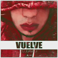 Vuelve - Single - Dj Juangui Vuelve - Single - Dj Juangui