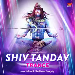 Shiv Tandav - Single by Ushoshi Bhattacharya & Shubham Ganguly album reviews, ratings, credits