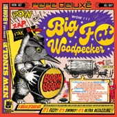 Pepe Deluxé - Big Fat Woodpecker