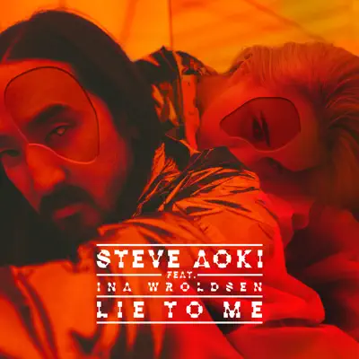 Lie to Me (feat. Ina Wroldsen) - Single - Steve Aoki