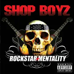 Rockstar Mentality (Explicit Version) by Shop Boyz album reviews, ratings, credits