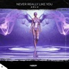 Never Really Like You - Single