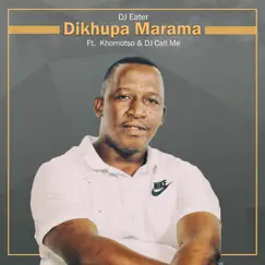 Dikhupa Marama (feat. Khomotso & Dj Call Me) - Single by Dj Eater album reviews, ratings, credits