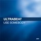 Use Somebody - Ultrabeat lyrics