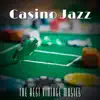 Casino Jazz - The Best Vintage Musics, Full of Nostalgia, Perfect to Relax and Remind the Glory Days album lyrics, reviews, download