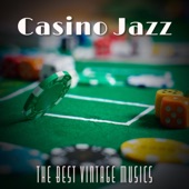 Casino Jazz - The Best Vintage Musics, Full of Nostalgia, Perfect to Relax and Remind the Glory Days artwork