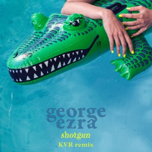George Ezra - Shotgun (KVR Remix) - 排舞 音乐