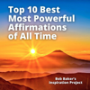 Top 10 Best Most Powerful Affirmations of All Time - Bob Baker's Inspiration Project