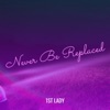 Never Be Replaced - Single