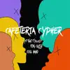 Cafeteria Cypher (feat. That T Plus+, KingQuise & Cool Hand) - Single album lyrics, reviews, download
