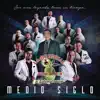 Medio Siglo album lyrics, reviews, download