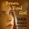 Brown Eyed Girl - John Henry Sheridan lyrics