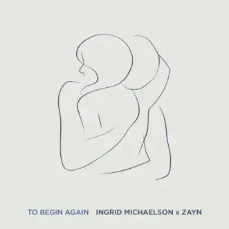 To Begin Again by Ingrid Michaelson & ZAYN song reviws