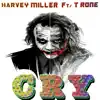 Cry (feat. T Rone) - Single album lyrics, reviews, download