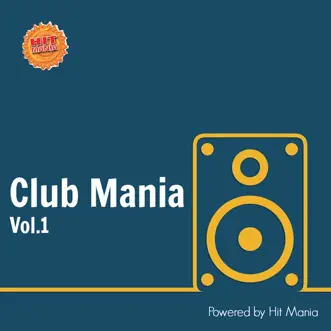 Hit Mania Presents: Club Mania, Vol.1 by Various Artists album reviews, ratings, credits