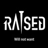 Raised Music - Will Not Want