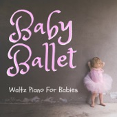 Baby Ballet - Waltz Piano for Babies artwork