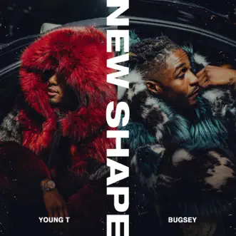 New Shape - Single by Young T & Bugsey album reviews, ratings, credits