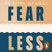 Fear Less - Dr Pippa Grange