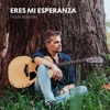 Eres Mi Esperanza - Single