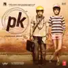 PK (Original Motion Picture Soundtrack) album lyrics, reviews, download