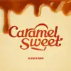 Caramel Sweet - Single album lyrics, reviews, download