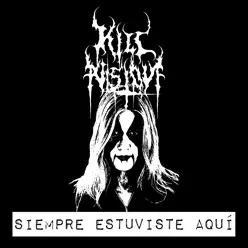 Siempre Estuviste Aquí - Single - Kill Aniston Siempre Estuviste Aquí - Single - Kill Aniston