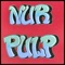 Pulp (Jules Wells Remix) - NUR lyrics