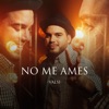 No Me Ames - Single
